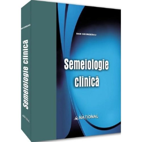 Semeiologie clinica - dan georgescu, editura national
