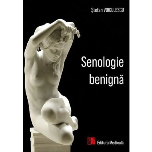 Senologie benigna - stefan voiculescu, editura medicala