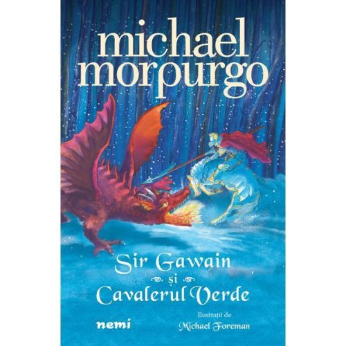 Sir gawain și cavalerul verde autor michael morpurgo, editura nemira