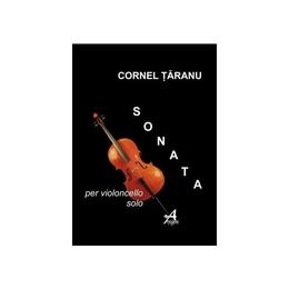 Sonata per violoncello solo - cornel taranu, editura arpeggione