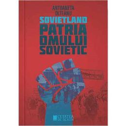 Sovietland: patria omului sovietic - antoaneta olteanu, editura cetatea de scaun