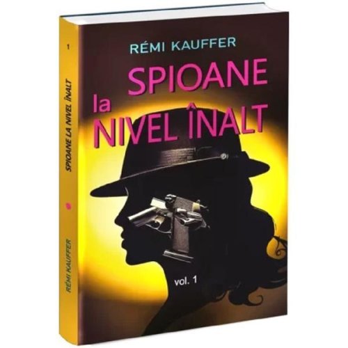 Spioane la nivel inalt. istoria nestiuta a spionajului feminin vol.1 - remi kauffer, editura orizonturi