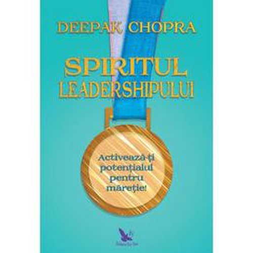 Spiritul leadershipului - deepak chopra, editura for you