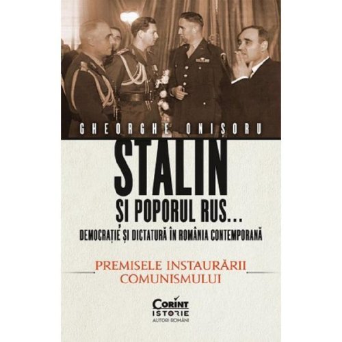 Stalin si poporul rus... vol.1: premisele instaurarii comunismului - gheorghe onisoru, editura corint