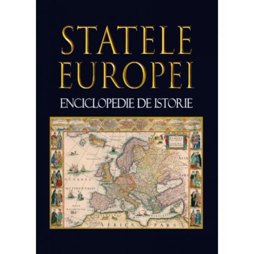 Statele europei. enciclopedie de istorie - horia c. matei, marcel d.popa, adrian kanovici, caterina radu, editura meronia