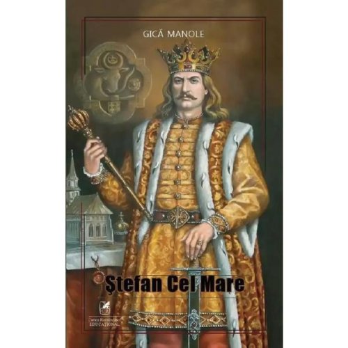 Stefan cel mare - gica manole, editura cartea romaneasca educational