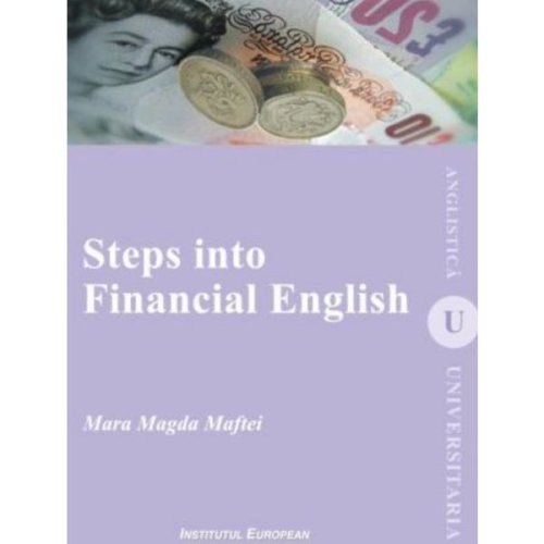 Steps into financial english - mara magda maftei, editura institutul european