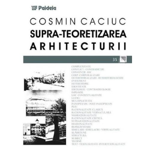 Supra-teoretizarea arhitecturii - cosmin caciuc, editura paideia