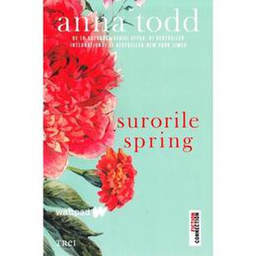 Surorile spring - anna todd, editura trei