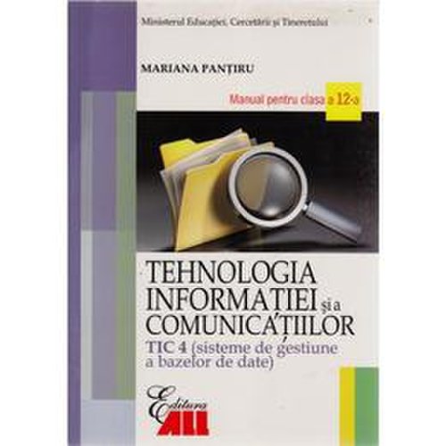 Tehnologia informatiei cls 12 tic 4 si a comunicatiilor 2007 - mariana pantiru, editura all