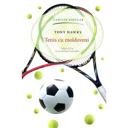 Tenis cu moldoveni ed.2 - tony hawks, editura codex