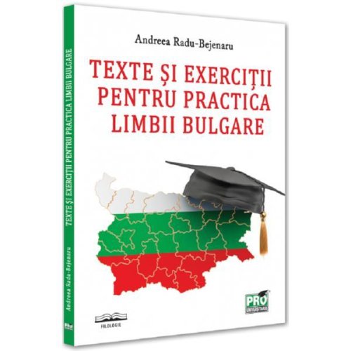 Texte si exercitii pentru practica limbii bulgare - andreea radu-bejenaru, editura pro universitaria