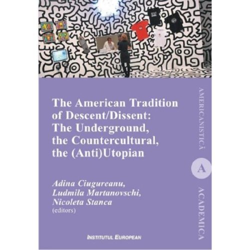 The american tradition of descent / dissent - adina ciugureanu, ludmila martanovschi, editura institutul european