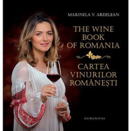 The wine book of romania. cartea vinurilor romanesti - marinela v. ardelean, editura humanitas