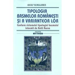 Tipologia basmelor romanesti si a variantelor lor ed.2019 - adolf schullerus
