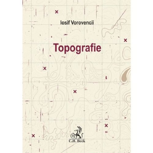 Topografie - iosif vorovencii, editura c.h. beck