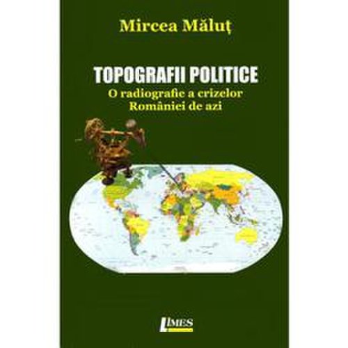 Topografii politice - mircea malut, editura limes