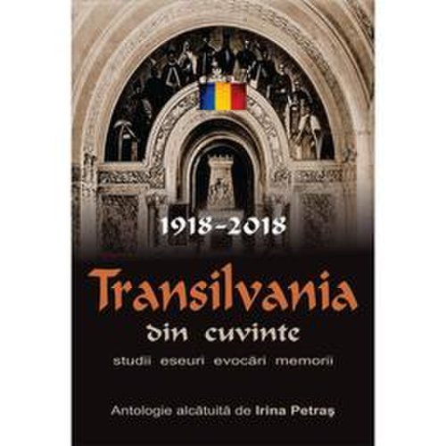 Transilvania din cuvinte ed.2 - antologie alcatuita de irina petras