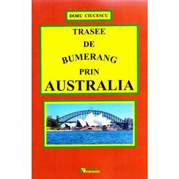 Trasee de bumerang prin australia - doru ciucescu, editura rovimed