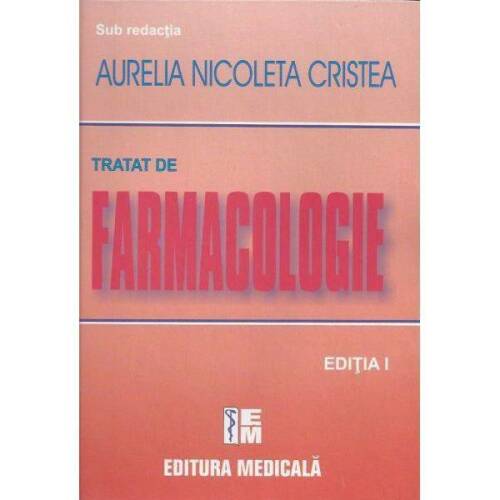 Tratat de farmacologie - aurelia nicoleta cristea, editura medicala