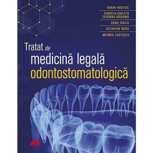 Tratat de medicina legala odontostomatologica - sorin hostiuc, editura all