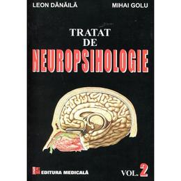 Tratat de neuropsihologie vol.2 - leon danaila, mihai golu, editura medicala