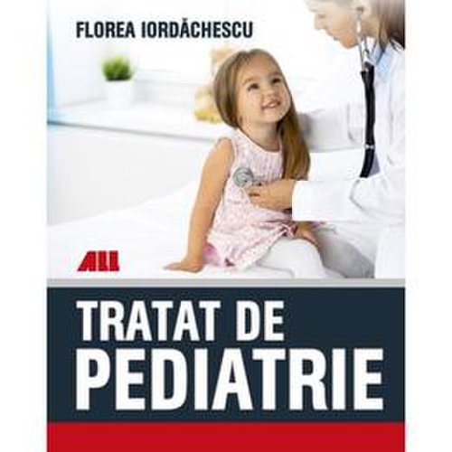Tratat de pediatrie - florea iordachescu, editura all