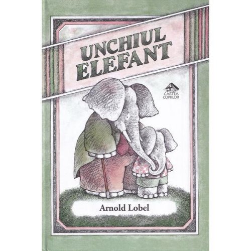Unchiul elefant - arnold lobel, editura cartea copiilor