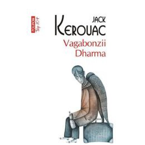 Vagabonzii dharma - jack kerouac, editura polirom