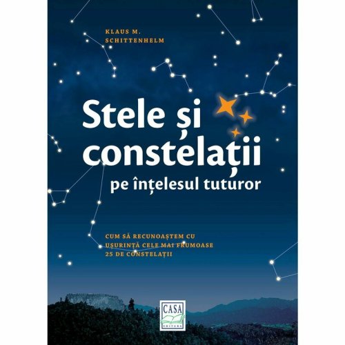 Editura casa - stele şi constelaţii pe înţelesul tuturor