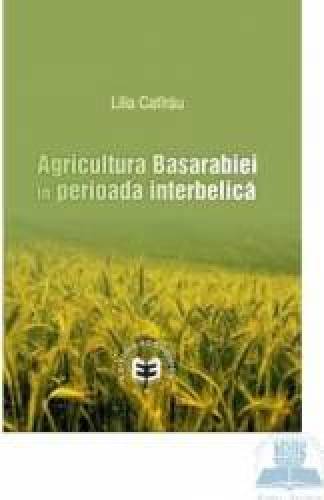 Corsar Agricultura basarabiei in perioada interbelica - lilia catirau
