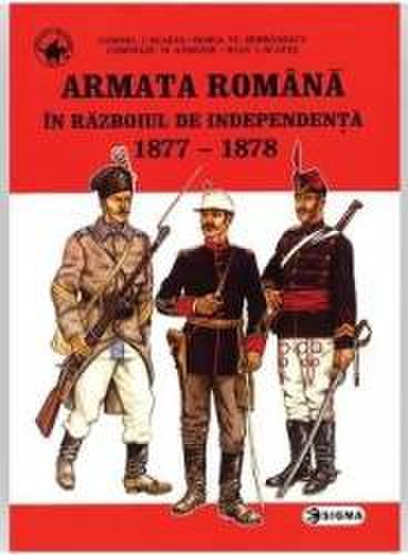Armata romana in razboiul de independenta 1877-1878 - cornel i. scafes horia vl. serbanescu
