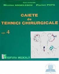 Caiete de tehnici chirurgicale vol. 4 - nicoale angelescu florian popa