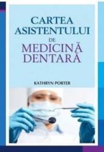 Cartea asistentului de medicina dentara - kathryn porter