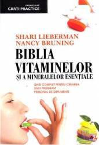 Ed. 3 biblia vitaminelor si a mineralelor esentiale - shari lieberman nancy bruning