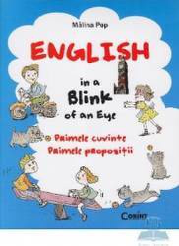 English in a blink of an eye. primele cuvinte. primele propozitii - malina pop