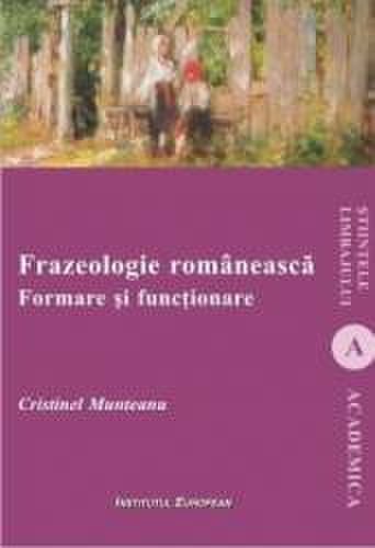Frazeologie romaneasca. formare si functionare - cristinel munteanu