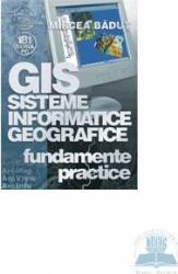 Gis sisteme informatice geografice - fundamente practice - mircea badut