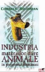 Industria materiilor dure animale in preistoria romaniei - corneliu beldiman