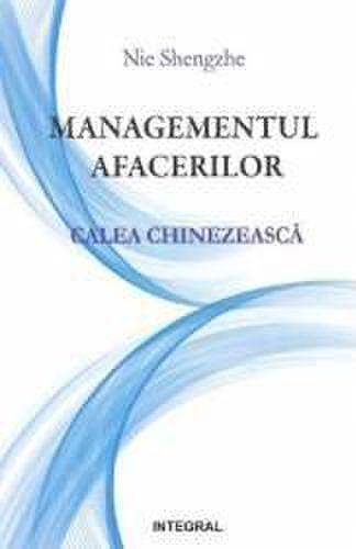 Managementul afacerilor. calea chinezeasca - nie shengzhe