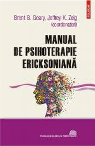 Manual de psihoterapie ericksoniana - brent b. geary jeffrey k. zeig