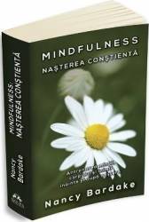 Mindfulness nasterea constienta - nancy bardake