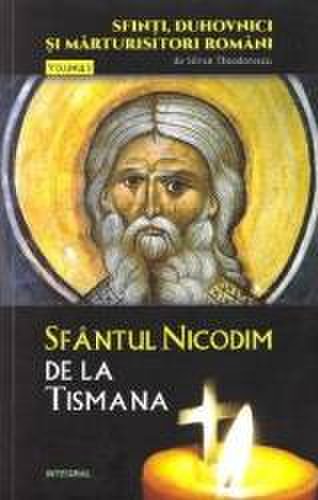 Sfinti duhovnici si marturisitori romani vol.5 sfantul nicodim de la tismana - silvan theodorescu