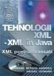 Tehnologii xml-xml in java - xml pentru avansati - anghel octavia andreea anghel leonard