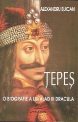 Tepes o biografie a lui vlad iii dracula - alexandru buican