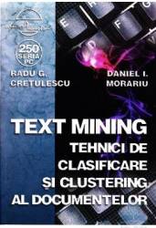 Text mining. tehnici de clasificare si clustering al documentelor - radu g. cretulescu