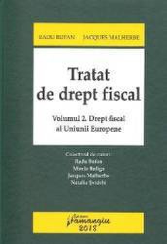 Tratat de drept fiscal vol.2 drept fiscal sl uniunii europene - radu bufan jacques malherbe