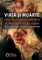 Corsar Viata si moarte in paleoliticul superior epipaleoliticul si mezoliticul europei - vasile chirica