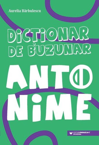 Antonime - paperback brosat - aurelia bărbulescu - paralela 45 educațional