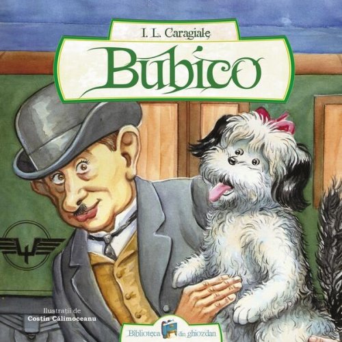 Bubico - paperback brosat - ion luca caragiale - galaxia copiilor